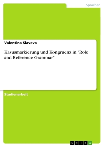 Kasusmarkierung und Kongruenz in \"Role and Reference Grammar\"