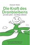 Die Kraft des Dranbleibens