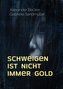 Schweigen ist nicht immer Gold