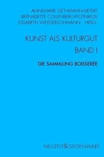 Kunst und Kulturgut. Band I: Die Sammlung Boisserée