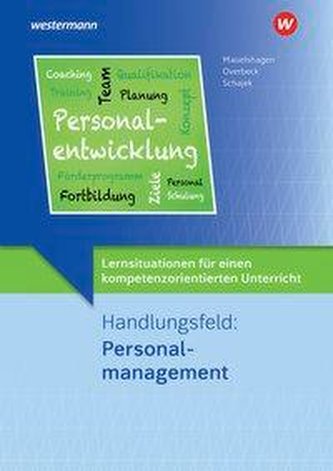 Lernsituationen für einen kompetenzorientierten Unterricht. Handlungsfeld: Personalmanagement: Lernsituationen