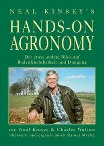 Hands on Agronomy. \"Der etwas andere Blick auf Bodenfruchtbarkeit und Düngung\"