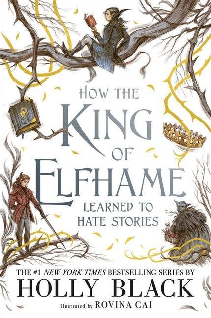 how the king of elfhame learned to hate stories hardcover