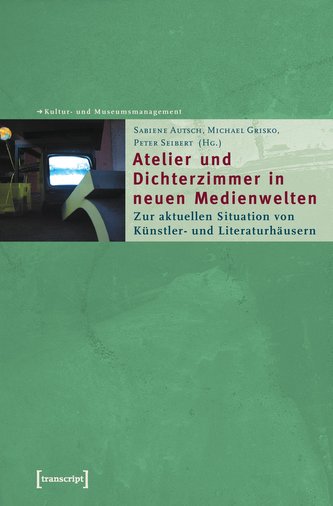 Atelier und Dichterzimmer in neuen Medienwelten