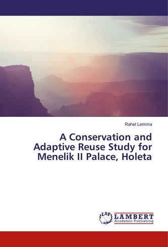 A Conservation and Adaptive Reuse Study for Menelik II Palace, Holeta