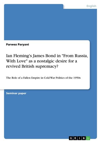 Ian Fleming's James Bond in \"From Russia, With Love\" as a nostalgic desire for a revived British supremacy?