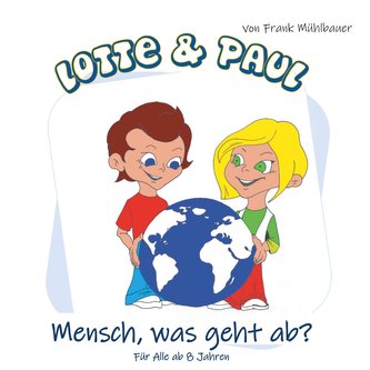 Lotte & Paul - Mensch, was geht ab?