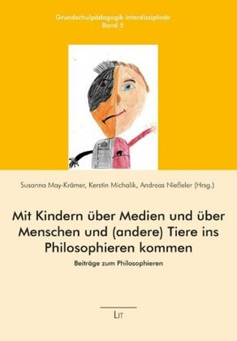 Mit Kindern über Medien und über Menschen und (andere) Tiere ins Philosophieren kommen