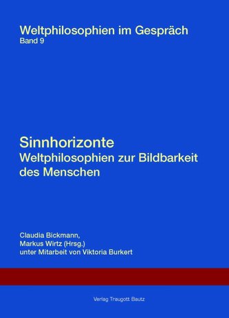 Sinnhorizonte. Weltphilosophien zur Bildbarkeit des Menschen