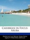 Caribbean in Focus: Aruba