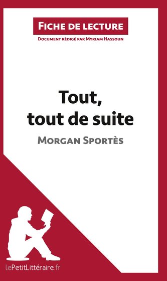 Tout, tout de suite de Morgan Sportès (Fiche de lecture)