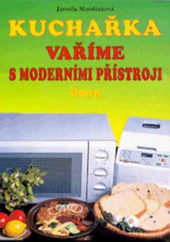 Kuchařka: Vaříme s moderními přístroji