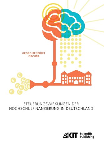 Steuerungswirkungen der Hochschulfinanzierung in Deutschland Steuerungswirkungen der Hochschulfinanzierung in Deutschland