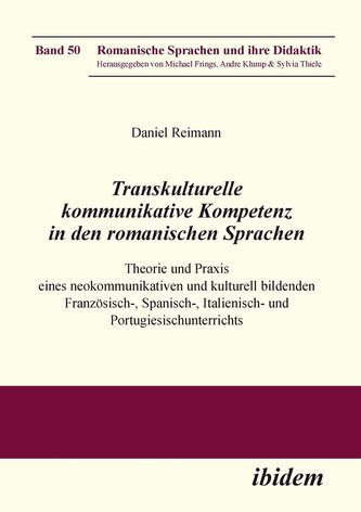 Transkulturelle kommunikative Kompetenz in den romanischen Sprachen. Theorie und Praxis eines neokommunikativen und kulturell bi