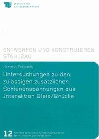 Untersuchungen zu den zulässigen zusätzlichen Schienenspannungen aus Interaktion Gleis/Brücke