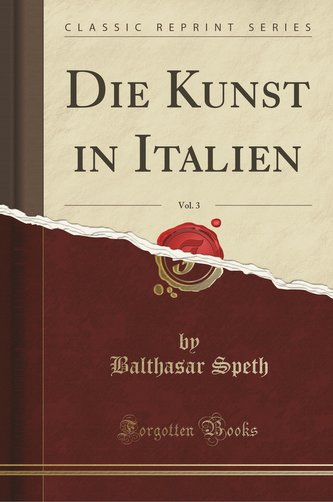 Die Kunst in Italien, Vol. 3 (Classic Reprint)