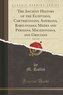 The Ancient History of the Egyptians, Carthaginians, Assyrians, Babylonians, Medes and Persians, Macedonians, and Grecians, Vol.