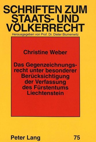 Das Gegenzeichnungsrecht unter besonderer Berücksichtigung der Verfassung des Fürstentums Liechtenstein