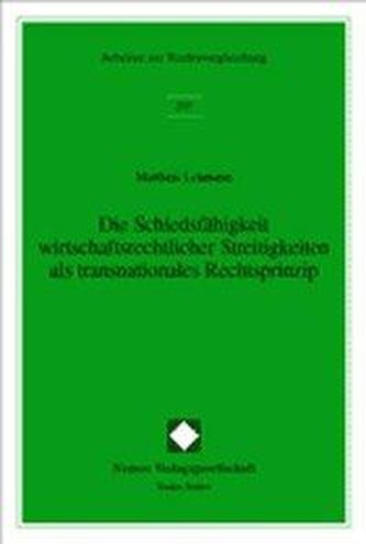 Die Schiedsfähigkeit wirtschaftsrechtlicher Streitigkeiten als transnationales Rechtsprinzip