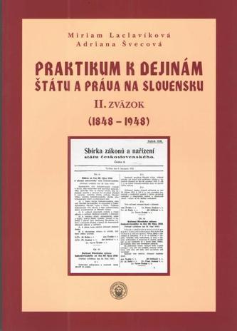 Praktikum k dejinám štátu a práva na Slovensku II. zväzok (1848 - 1948)