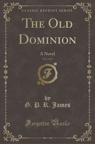 The Old Dominion, Vol. 3 of 3