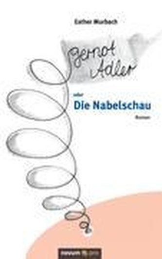 Gernot Adler oder Die Nabelschau
