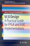 VLSI Design: A Practical Guide for FPGA and ASIC Implementations