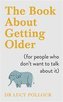The Book About Getting Older (for people who don't want to talk about it)