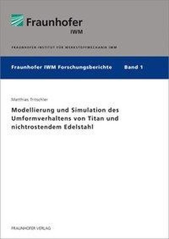 Modellierung und Simulation des Umformverhaltens von Titan und nichtrostendem Edelstahl