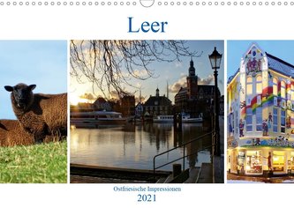 Leer - Ostfriesische Impressionen 2021 (Wandkalender 2021 DIN A3 quer)