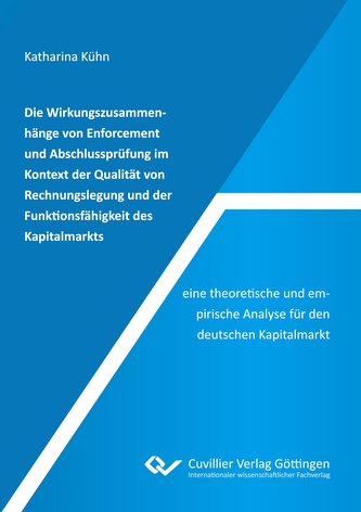 Die Wirkungszusammenhänge von Enforcement und Abschlussprüfung im Kontext der Qualität von Rechnungslegung und der Funktionsfähi