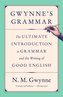 Gwynne's Grammar: The Ultimate Introduction to Grammar and the Writing of Good English