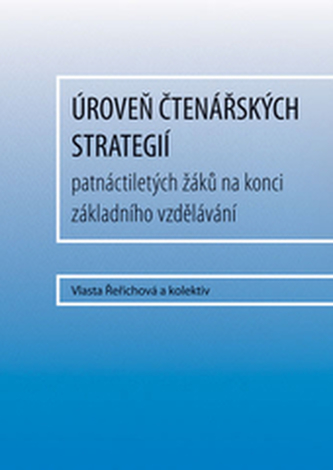 Úroveň čtenářských strategií patnáctiletých žáků na konci základního vzdělávání Úroveň čtenářských strategií patnáctiletých žáků na konci základního vzdělávání