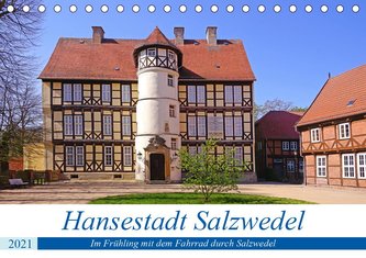 Hansestadt Salzwedel (Tischkalender 2021 DIN A5 quer)
