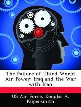 The Failure of Third World Air Power: Iraq and the War with Iran