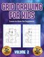 Learn to draw for beginners (Grid drawing for kids - Volume 2): This book teaches kids how to draw using grids