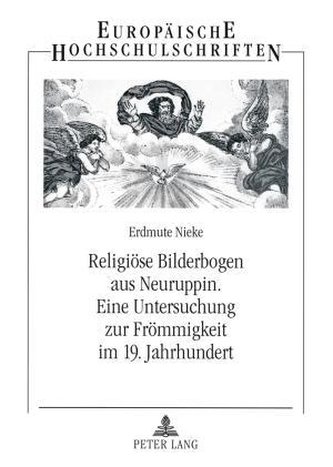 Religiöse Bilderbogen aus Neuruppin.  Eine Untersuchung zur Frömmigkeit im 19. Jahrhundert