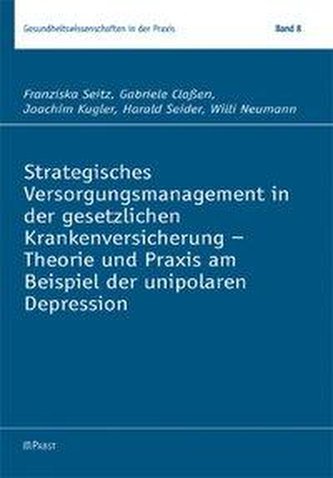 Strategisches Versorgungsmanagement in der gesetzlichen Krankenversicherung - Theorie und Praxis am Beispiel der unipolaren Depr