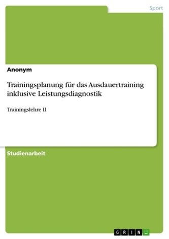 Trainingsplanung für das Ausdauertraining inklusive Leistungsdiagnostik