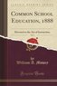 Common School Education, 1888, Vol. 2