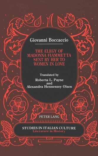 Giovanni Boccaccio: The Elegy of Madonna Fiammetta Sent by Her to Women in Love