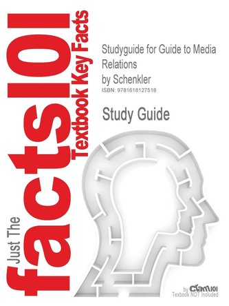 Studyguide for Guide to Media Relations by Schenkler, ISBN 9780131405677
