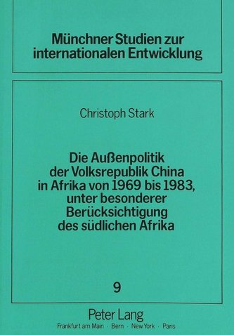 Die Außenpolitik der Volksrepublik China in Afrika von 1969 bis 1983, unter besonderer Berücksichtigung des südlichen Afrika