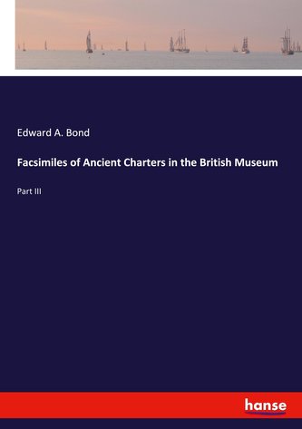 Facsimiles of Ancient Charters in the British Museum