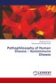 Pathophilosophy of Human Disease - Autoimmune Disease