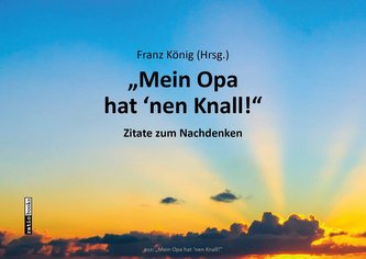 \"Mein Opa hat 'nen Knall!\"