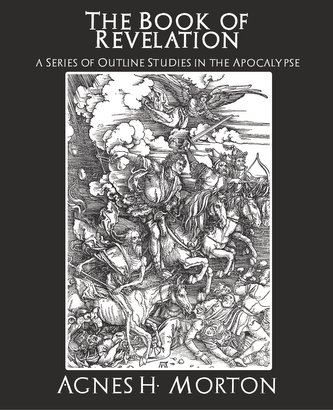 The Book of Revelation a Series of Outline Studies in the Apocalypse