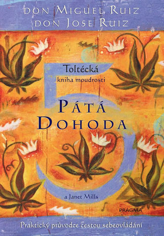 Pátá dohoda. Toltécká kniha moudrosti