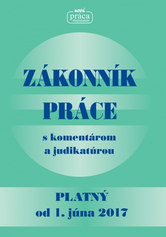 Zakonník práce s komentárom a judikatúrou platný od 1. júna 2017