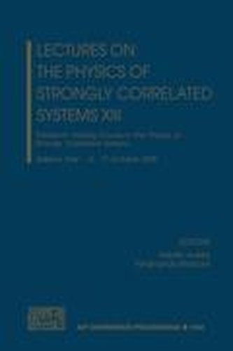 Lectures on the Physics of Strongly Correlated Systems XIII: Thirteenth Training Course in the Physics of Strongly Correlated Sy